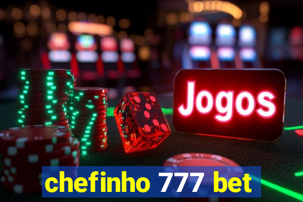 chefinho 777 bet